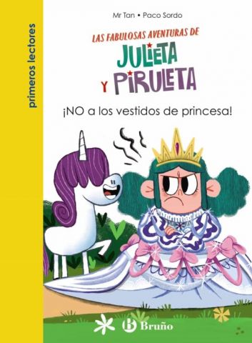 LAS FABULOSAS AVENTURAS DE JULIETA Y PIRULETA 1. ¡NO A LOS VESTIDOS DE PRINCESA! (BRUÑO)