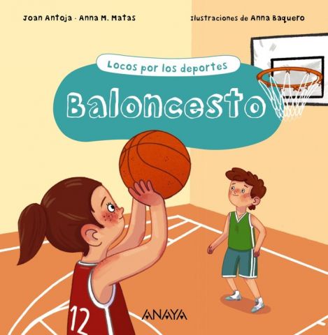 LOCOS POR LOS DEPORTES. BALONCESTO (ANAYA)