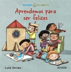 MISIÓN PLANETA. APRENDEMOS PARA SER FELICES (ANAYA