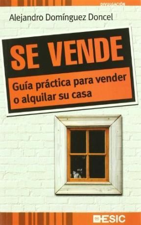 SE VENDE. GUÍA PRÁCTICA PARA VENDER O ALQUILAR SU