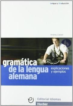 GRAMÁTICA DE LA LENGUA ALEMANA. EXPLICACIONES Y EJ