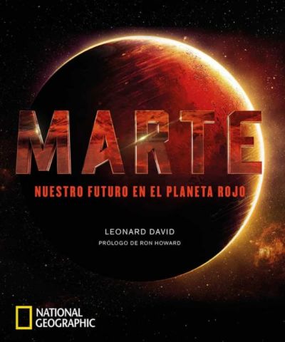 MARTE. NUESTRO FUTURO EN EL PLANETA ROJO (N. GEOGRAPHIC)