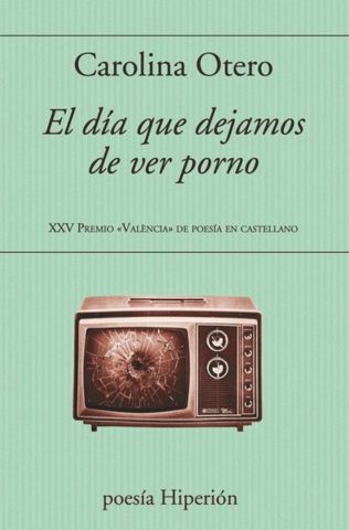 EL DÍA QUE DEJAMOS DE VER PORNO (HIPERIÓN)