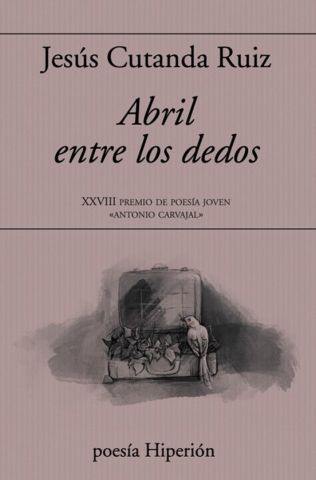 ABRIL ENTRE LOS DEDOS (HIPERIÓN)