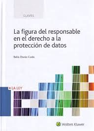 LA FIGURA DEL RESPONSABLE EN EL DERECHO A LA PROTE