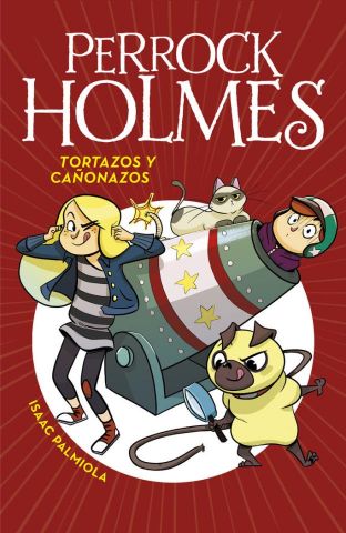 PERROCK HOLMES 4. TORTAZOS Y CAÑONAZOS (MONTENA)