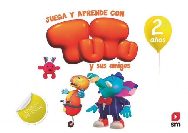 JUEGA Y APRENDE CON TUTÚ Y SUS AMIGOS 2 AÑOS (SM)