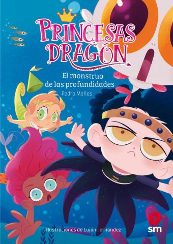 PRINCESAS DRAGÓN 6. EL MONSTRUO DE LAS PROFUNDID.