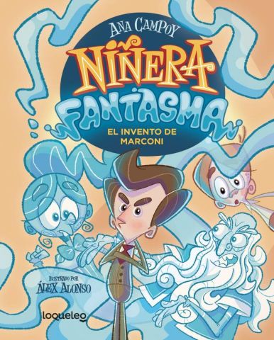 NIÑERA FANTASMA 1. EL INVENTO DE MARCONI (LOQUELEO)