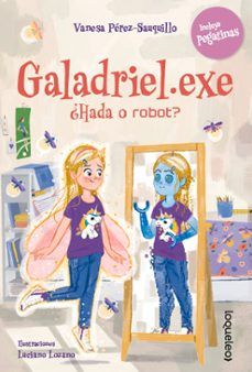 GALADRIEL.EXE ¿HADA O ROBOT? (LOQUELEO)