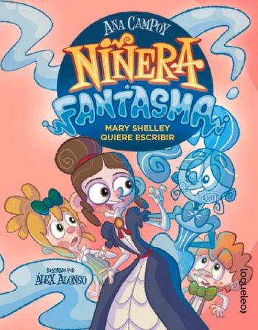 NIÑERA FANTASMA 2. MARY SHELLEY QUIERE ESCRIBIR (LOQUELEO)
