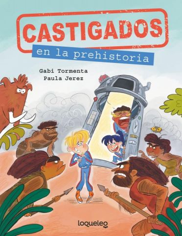 CASTIGADOS EN LA PREHISTORIA (LOQUELEO)