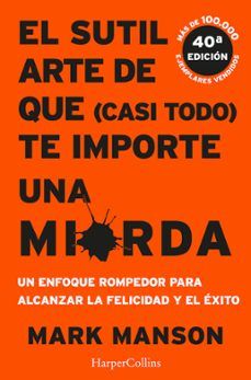 EL SUTIL ARTE DE QUE (CASI TODO) TE IMPORTE UNA MIERDA (HARPER COLLINS)