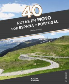 40 RUTAS EN MOTO POR ESPAÑA Y PORTUGAL (A. TOURING