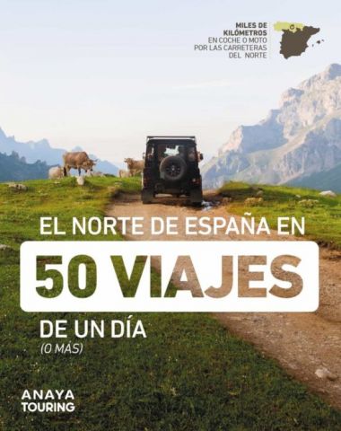 EL NORTE DE ESPAÑA EN 50 VIAJES DE UN DÍA (ANAYA TOURING)
