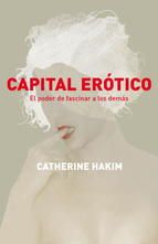 CAPITAL ERÓTICO. EL PODER DE FASCINAR A LOS DEMÁS