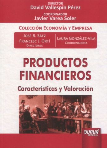 PRODUCTOS FINANCIEROS. CARACTERÍSTICAS Y VALORACIÓN (JURUA)