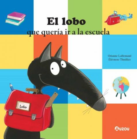 EL LOBO QUE QUERÍA IR A LA ESCUELA (AUZOU)