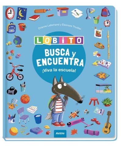 LOBITO BUSCA Y ENCUENTRA. ¡VIVA LA ESCUELA! (AUZOU)