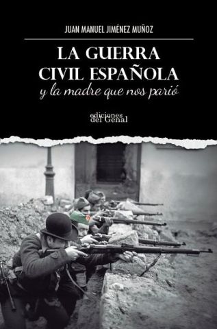 LA GUERRA CIVIL ESPAÑOLA Y LA MADRE QUE NOS PARIÓ (GENAL)
