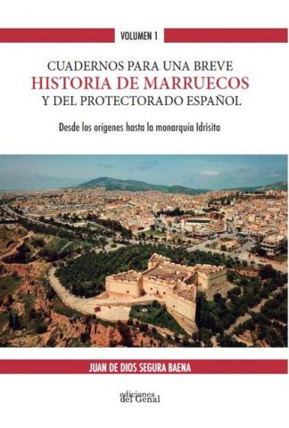 CUADERNOS PARA UNA BREVE HISTORIA DE MARRUECOS Y DEL PROTECTORADO ESPAÑOL 1 (GENAL)