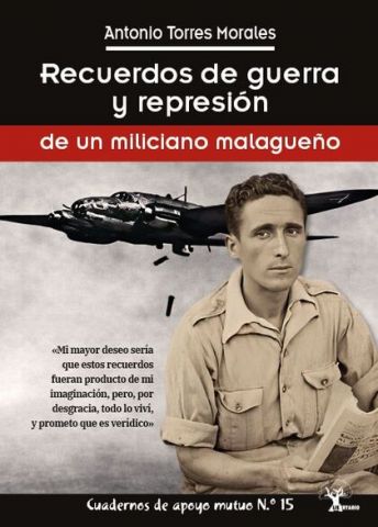 RECUERDOS DE GUERRA Y REPRESIÓN DE UN MILICIANO MALAGUEÑO (GENAL)