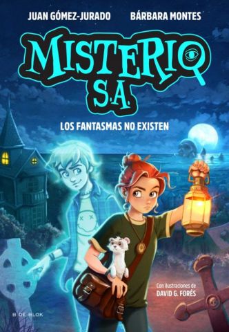 MISTERIO S.A. 1. LOS FANTASMAS NO EXISTEN (B DE BLOK)