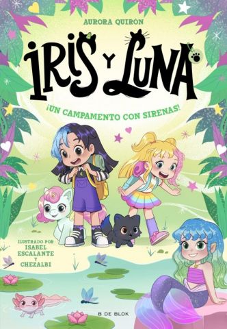 IRIS Y LUNA 6. ¡UN CAMPAMENTO CON SIRENAS! (B DE BLOK)