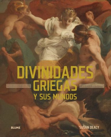 DIVINIDADES GRIEGAS Y SUS MUNDOS (BLUME)
