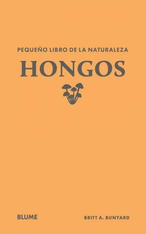 PEQUEÑO LIBRO DE LA NATURALEZA. HONGOS (BLUME)