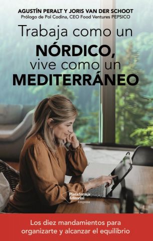 TRABAJA COMO UN NÓRDICO, VIVE COMO UN MEDITERRÁNEO (PLATAFORMA)