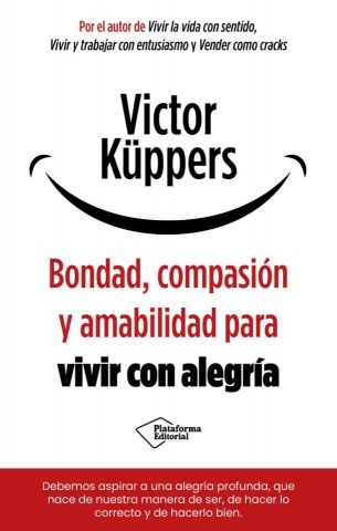BONDAD, COMPASIÓN Y AMABILIDAD PARA VIVIR CON ALEGRÍA (PLATAFORMA)